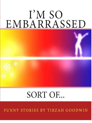 cover image of I'm So Embarrassed...Sort Of